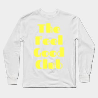 The Feel Good Club. A Self Love, Self Confidence Quote. Long Sleeve T-Shirt